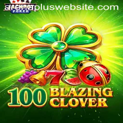 Discovering 100BlazingClover: A New Dimension in Competitive Gaming ArenaPlus