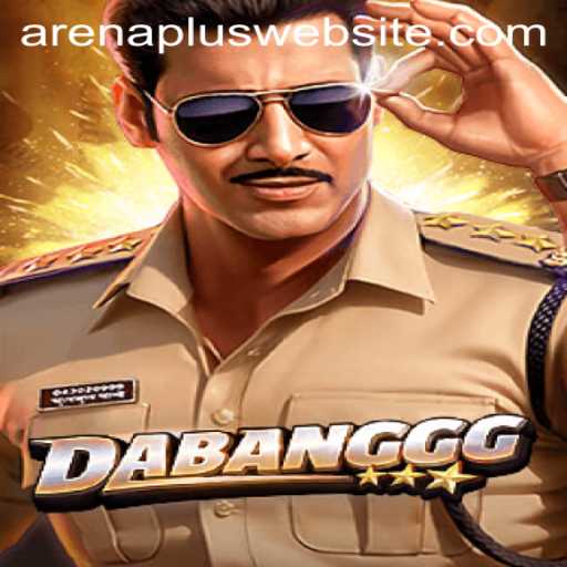 DABANGGG: The ArenaPlus Revolution